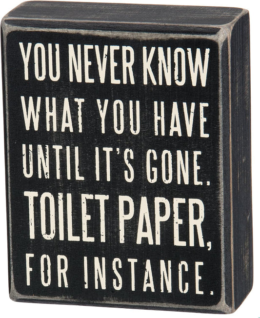25465 Classic Box Sign, 4 X 5-Inches, You Never Know What You Have until It'S Gone,Black